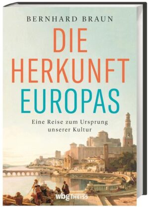 Die Herkunft Europas | Bernhard Braun