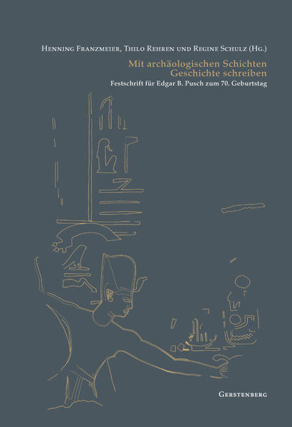 Mit archäologischen Schichten Geschichte schreiben: Festschrift für Edgar B. Pusch zum 70. Geburtstag | Henning Franzmeier