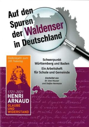 Auf den Spuren der Waldenser in Deutschland. Schwerpunkt Württemberg und Baden. Ein Arbeitsheft für Schule und Gemeinde.