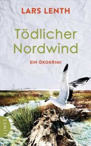 Tödlicher Nordwind Ein Ökokrimi | Lars Lenth