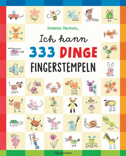 Ich kann 333 Dinge fingerstempeln. Das große Fingerstempel-Buch für Kinder ab 5 Jahren | Bundesamt für magische Wesen