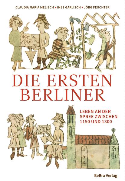 Die ersten Berliner | Claudia Maria Melisch, Ines Garlisch, Jörg Feuchter