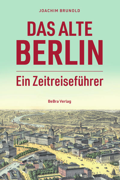 Das alte Berlin | Joachim Brunold