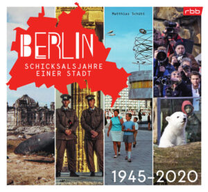 Berlin - Schicksalsjahre einer Stadt | Matthias Schütt
