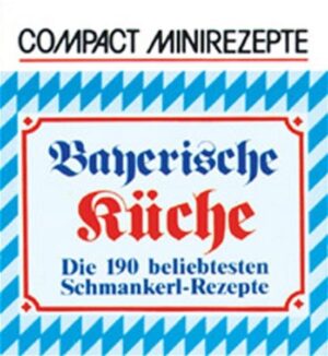 Die 190 beliebtesten Schmankerl-Rezepte aus der bayrischen Küche