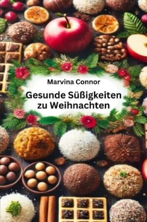 Gesunde Süßigkeiten für die Weihnachtszeit - Schnell gemacht, perfekt für Camping Genießen Sie die festliche Saison mit gesunden, köstlichen und einfach zubereiteten Süßigkeiten! , sondern auch ideal für Camping und unterwegs. Von fruchtigen Joghurt-Törtchen über schokoladige Leckereien bis hin zu energiereichen Riegeln - hier findest du eine bunte Auswahl an gesunden Snacks, „Die dich in der Weihnachtszeit und darüber hinaus verwöhnen. Perfekt für alle, die auf der Suche nach gesunden Alternativen sind, ohne auf Genuss zu verzichten!