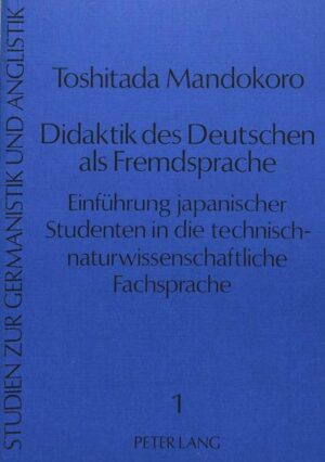 Didaktik des Deutschen als Fremdsprache: Einführung japanischer Studenten in die technisch-naturwissenschaftliche Fachsprache | Toshitada Mandokoro