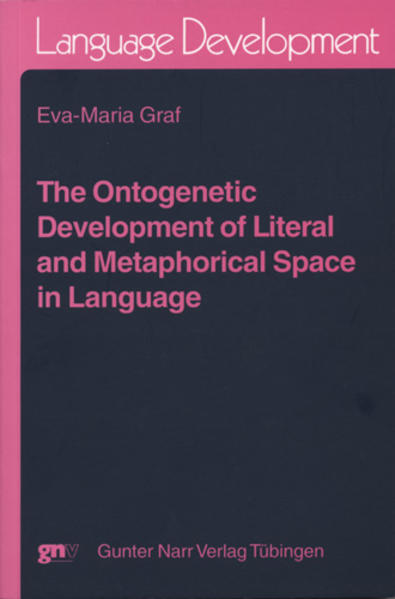 The ontogenetic development of literal and metaphorical space in Language | Eva-Maria Graf
