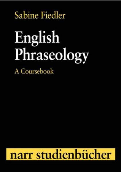 English Phraseology: A Coursebook | Sabine Fiedler