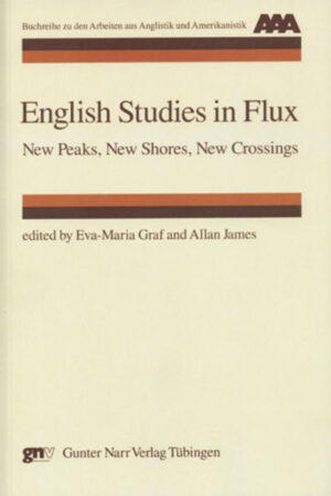 English Studies in Flux: New Peaks, New Shores, New Crossings | Eva-Maria Graf, Allan James
