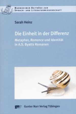 Die Einheit in der Differenz: Metapher, Romance und Identität in A.S. Byatts Romanen | Sarah Heinz