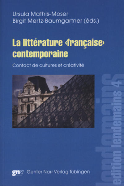 Contact de cultures et créativité: La littérature française contemporaine | Ursula Mathis-Moser, Birgit Mertz-Baumgartner