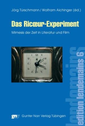 Das Ricour-Experiment: Mimesis der Zeit in Literatur und Film | Wolfram Aichinger, Jörg Türschmann