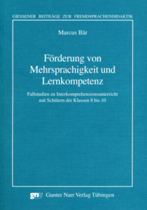 Förderung von Mehrsprachigkeit und Lernkompetenz: Fallstudien zur Interkomprehension mit Schülern der Klassen 8 bis 10 | Marcus Bär