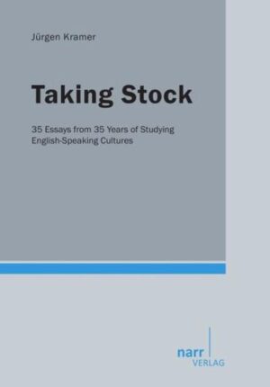 Taking Stock: 35 Essays from 35 Years of Studying English-Speaking Cultures | Jürgen Kramer