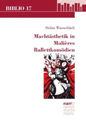 Machtästhetik in Molières Ballettkomödien | Bundesamt für magische Wesen