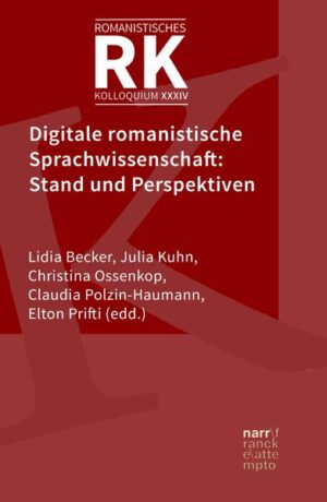 Digitale romanistische Sprachwissenschaft: Stand und Perspektiven | Lidia Becker, Julia Kuhn, Christina Ossenkop, Claudia Polzin-HaumannElton Prifti