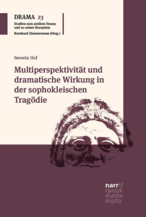 Multiperspektivität und dramatische Wirkung in der sophokleischen Tragödie | Severin Hof