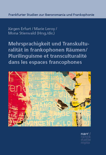 Mehrsprachigkeit und Transkulturalität in frankophonen Räumen: Modelle, Prozesse und Praktiken: Plurilinguisme et transculturalité dans les espaces francophones : des modèles théoriques à la négociation des pratiques | Jürgen Erfurt, Marie Leroy, Mona Stierwald