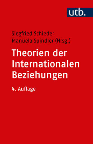 Theorien der Internationalen Beziehungen | Siegfried Schieder, Manuela Spindler
