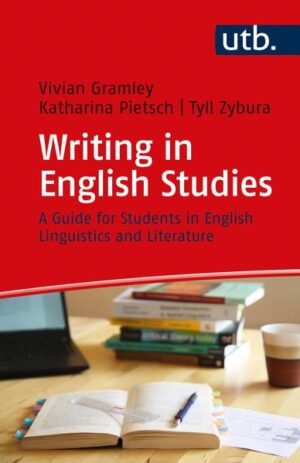 Writing in English Studies: A Guide for Students in English Linguistics and Literature | Vivian Gramley, Katharina Pietsch, Tyll Zybura