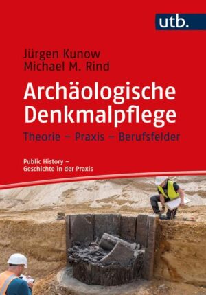 Archäologische Denkmalpflege | Jürgen Kunow, Michael M. Rind