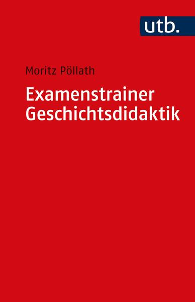 Examenstrainer Geschichtsdidaktik | Moritz Pöllath