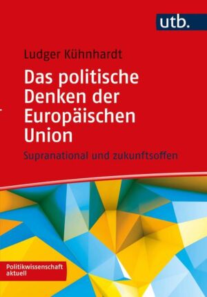 Das politische Denken der Europäischen Union | Ludger Kühnhardt