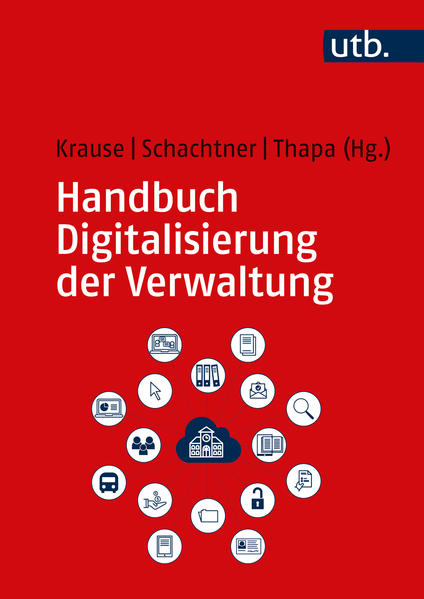 Handbuch Digitalisierung der Verwaltung | Tobias A. Krause, Christian Schachtner, Basanta E. P. Thapa