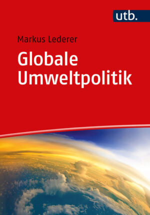 Globale Umweltpolitik | Markus Lederer