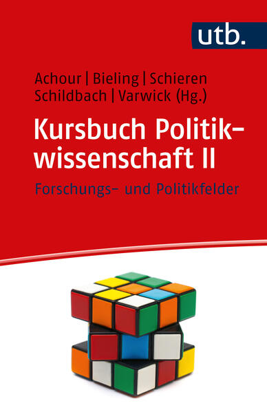 Kursbuch Politikwissenschaft II | Sabine Achour, Hans-Jürgen Bieling, Stefan Schieren, Ina Schildbach, Johannes Varwick