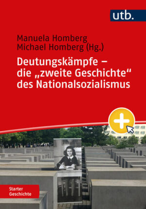 Deutungskämpfe - die "zweite Geschichte" des Nationalsozialismus | Manuela Homberg, Michael Homberg