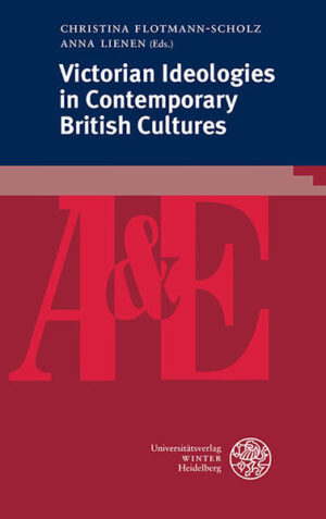 Victorian Ideologies in Contemporary British Cultures | Christina Flotmann-Scholz, Anna Lienen
