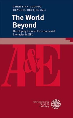 The World Beyond: Developing Critical Environmental Literacies in EFL | Christian Ludwig, Claudia Deetjen