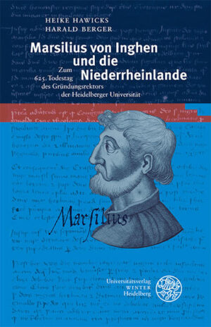 Marsilius von Inghen und die Niederrheinlande | Heike Hawicks, Harald Berger