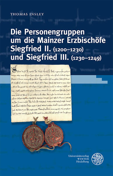 Die Personengruppen um die Mainzer Erzbischöfe Siegfried II. (1200-1230) und Siegfried III. (1230-1249) | Thomas Insley