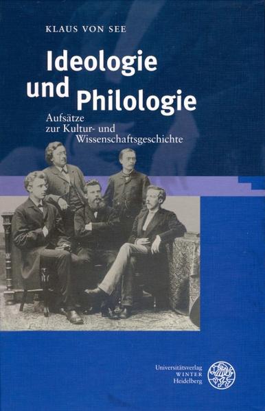 Ideologie und Philologie: Aufsätze zur Kultur- und Wissenschaftsgeschichte | Klaus von See