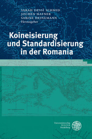 Koineisierung und Standardisierung in der Romania | Sarah Dessì Schmid, Jochen Hafner, Sabine Heinemann