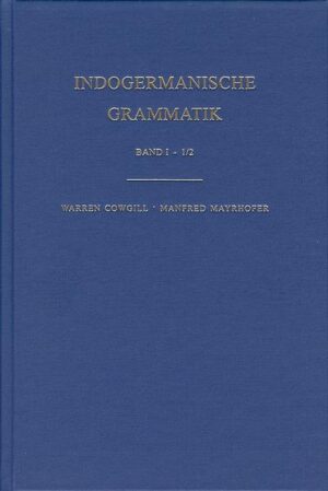 Indogermanische Grammatik: 1. Halbband: Einleitung: 2. Halbband: Lautlehre [Segmentale Phonologie des Indogermanischen] | Bundesamt für magische Wesen