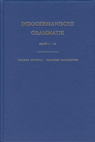 Indogermanische Grammatik: 1. Halbband: Einleitung: 2. Halbband: Lautlehre [Segmentale Phonologie des Indogermanischen] | Bundesamt für magische Wesen