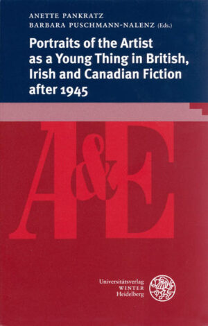 Portraits of the Artist as a Young Thing in British, Irish and Canadian Fiction after 1945 | Annette Pankratz, Barbara Puschmann-Nalenz