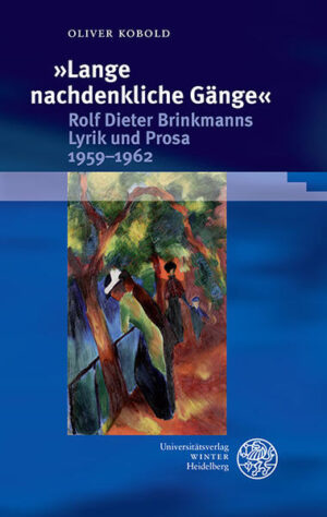 'Lange nachdenkliche Gänge'. Rolf Dieter Brinkmanns Lyrik und Prosa 1959-1962 | Bundesamt für magische Wesen