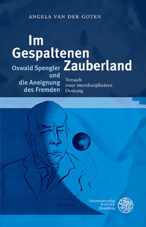 Im Gespaltenen Zauberland. Oswald Spengler und die Aneignung des Fremden | Bundesamt für magische Wesen