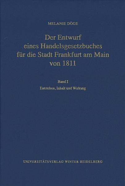 Der Entwurf eines Handelsgesetzbuches für die Stadt Frankfurt am Main von 1811: Entstehen