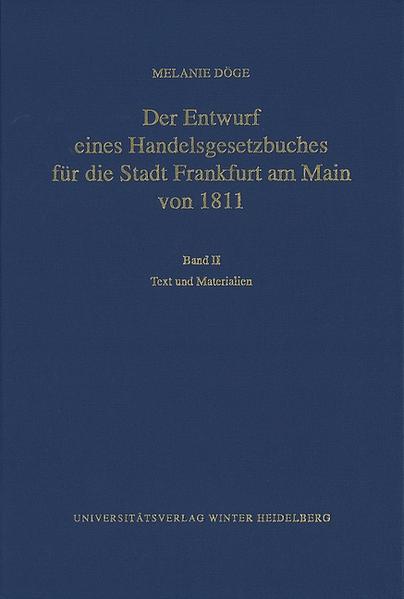 Der Entwurf eines Handelsgesetzbuches für die Stadt Frankfurt am Main von 1811: Text und Materialien | Bundesamt für magische Wesen