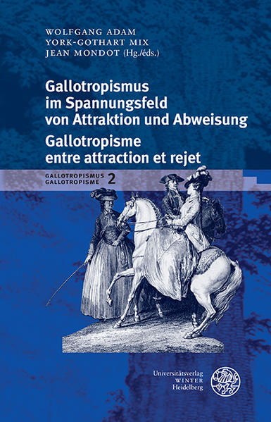 Gallotropismus und Zivilisationsmodelle im deutschsprachigen Raum...: Gallotropismus im Spannungsfeld von Attraktion und Abweisung/Galltropisme entre attraction et rejet | Bundesamt für magische Wesen