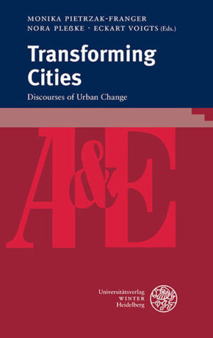 Transforming Cities: Discourses of Urban Change | Monika Pietrzak-Franger, Nora Pleßke, Eckart Voigts