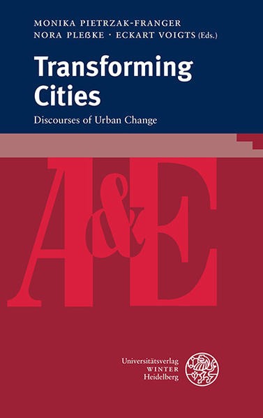 Transforming Cities: Discourses of Urban Change | Monika Pietrzak-Franger, Nora Pleßke, Eckart Voigts