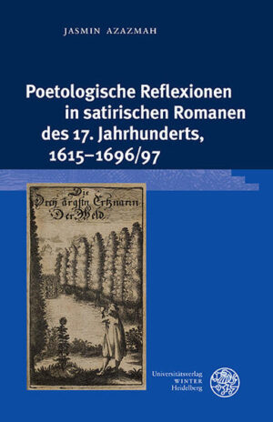 Poetologische Reflexionen in satirischen Romanen des 17. Jahrhunderts