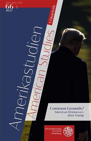 Amerikastudien / American Studies. A Quarterly. Vol. 66:1 (2021): Common Grounds? American Democracy after Trump | Carmen Birkle, Birgit Däwes, Cedric Essi, Heike PaulBoris Vormann